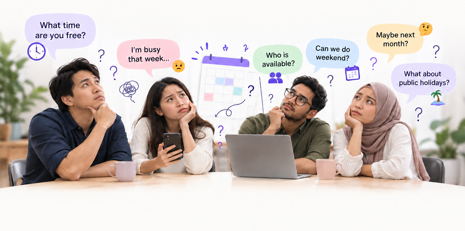 Four friends around a table looking puzzled, with speech bubbles asking: What time are you free? I'm busy that week... Who is available? Can we do weekend? Maybe next month? What about public holidays?